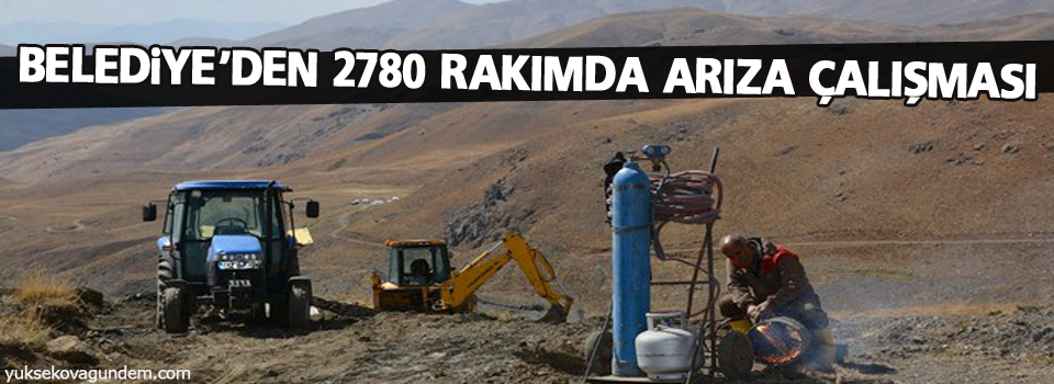 Belediye’den 2780 rakımda arıza çalışması