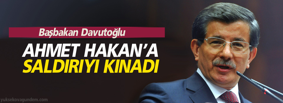 Başbakan Davutoğlu, Ahmet Hakan’a saldırıyı kınadı