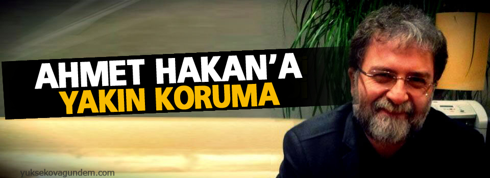 Ahmet Hakan'a yakın koruma!