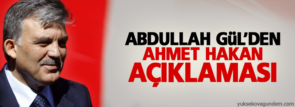 Abdullah Gül’den Ahmet Hakan açıklaması
