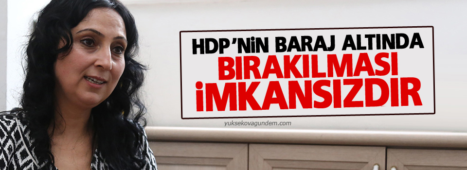 HDP’nin baraj altında bırakılması imkansızdır