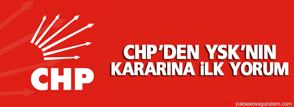 CHP'den YSK'nın kararına ilk yorum