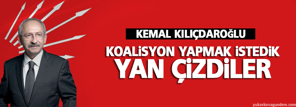 Kılıçdaroğlu: Koalisyon yapmak istedik yan çizdiler