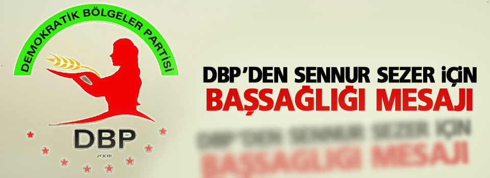 DBP'den Sennur Sezer için başsağlığı mesajı