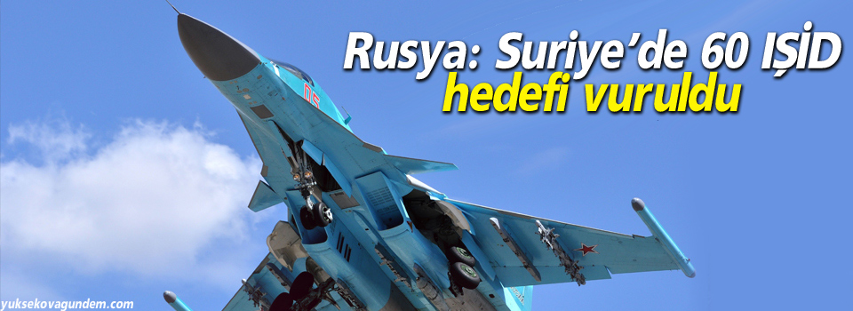 Rusya: Suriye’de 60 IŞİD hedefi vuruldu