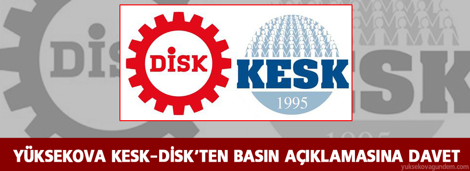 Yüksekova KESK-DİSK'ten yürüyüşe davet