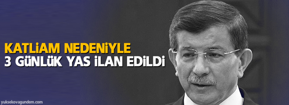 Katliam nedeniyle 3 günlük yas ilan edildi