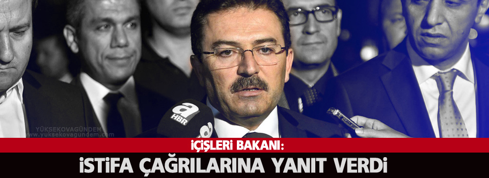 İçişleri Bakanı’nda istifa çağrılarına yanıt