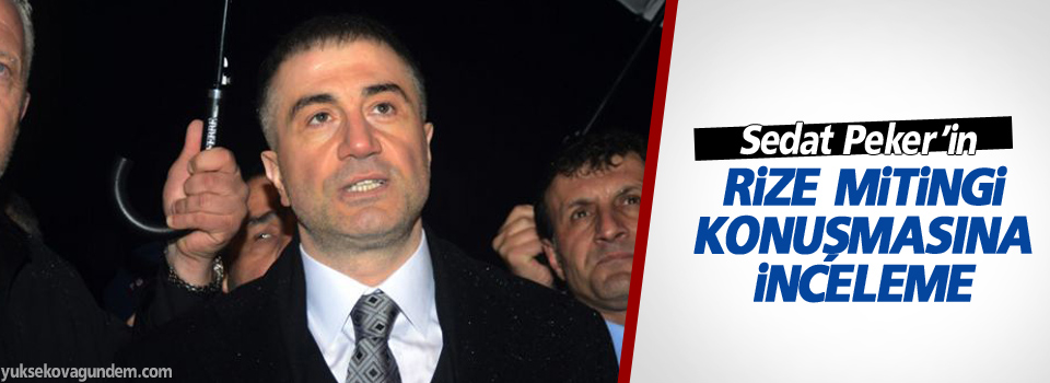 Sedat Peker’in Rize mitingi konuşmasına inceleme