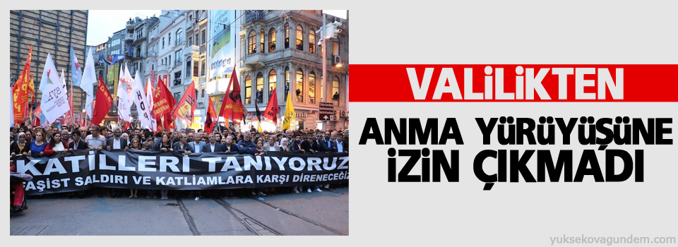 Valilikten anma yürüyüşüne izin çıkmadı