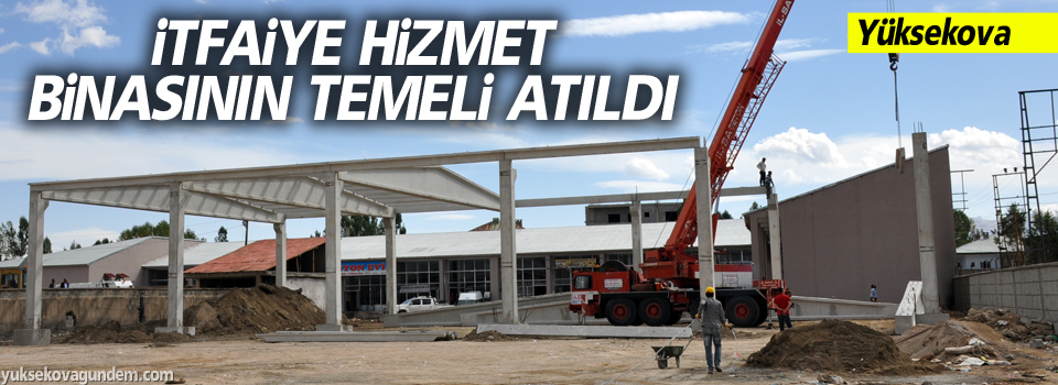 Yüksekova Belediyesi itfaiye hizmet binasının temelini attı