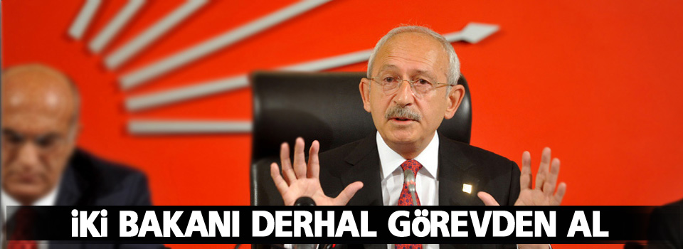 Kılıçdaroğlu’ndan Davutoğlu’na: 2 bakanı görevden al