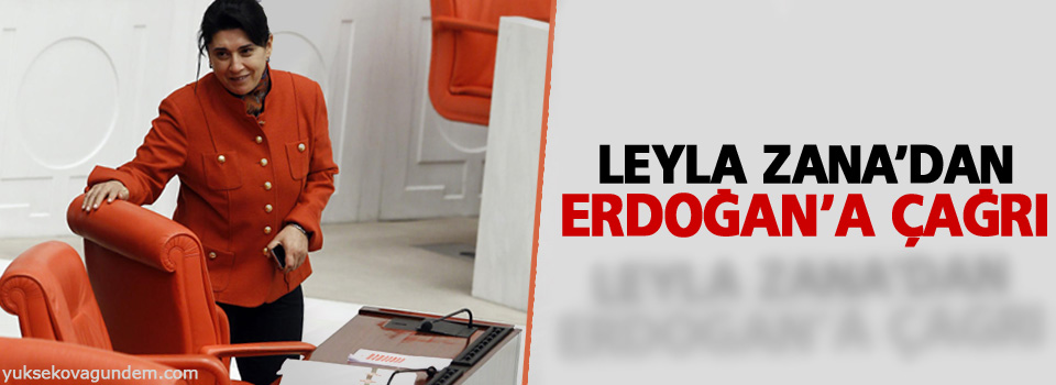 Leyla Zana'dan Erdoğan'a çağrı