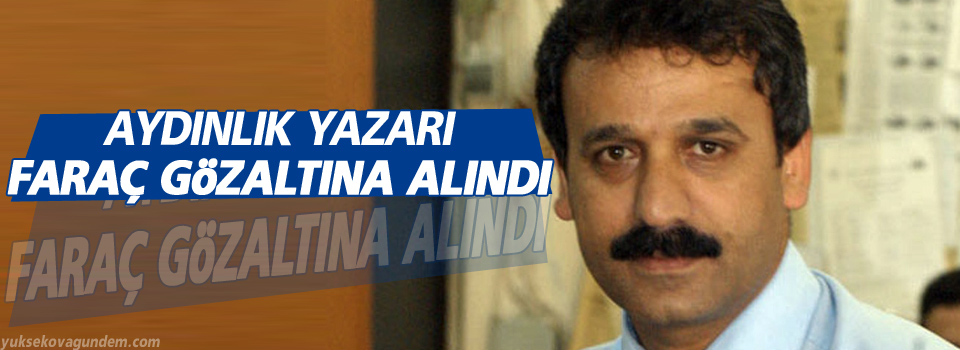 Aydınlık yazarı Mehmet Faraç gözaltına alındı