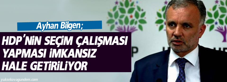 HDP'nin seçim çalışması yapması imkansız hale getiriliyor