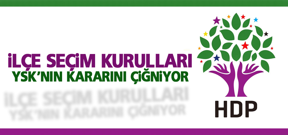 HDP: İlçe seçim kurulları YSK’nın kararını çiğniyor