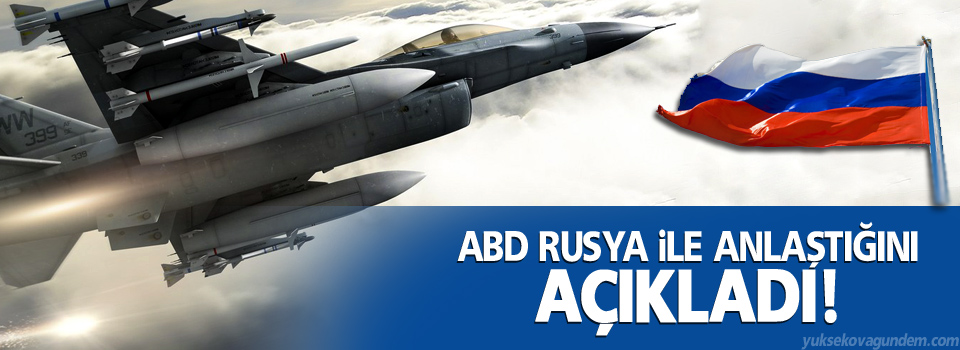 ABD Rusya ile anlaştığını açıkladı