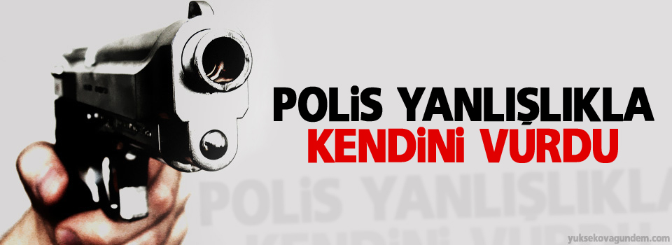 Polis yanlışlıkla kendini vurdu