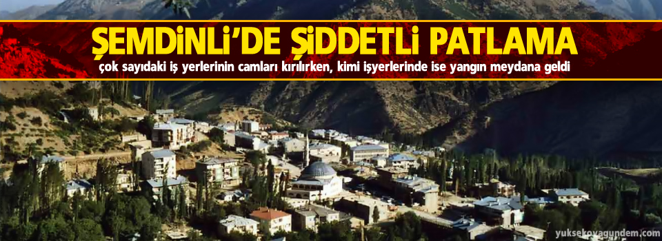 Şemdinli'de şiddetli patlama