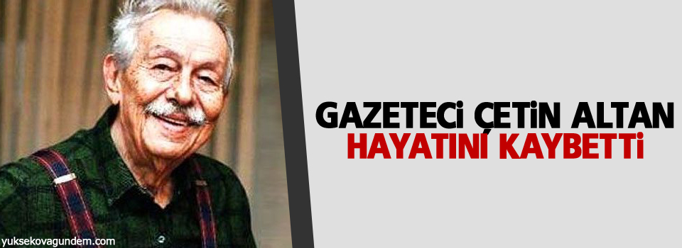 Gazeteci Çetin Altan hayatını kaybetti