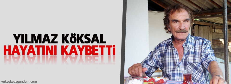 Yılmaz Köksal hayatını kaybetti