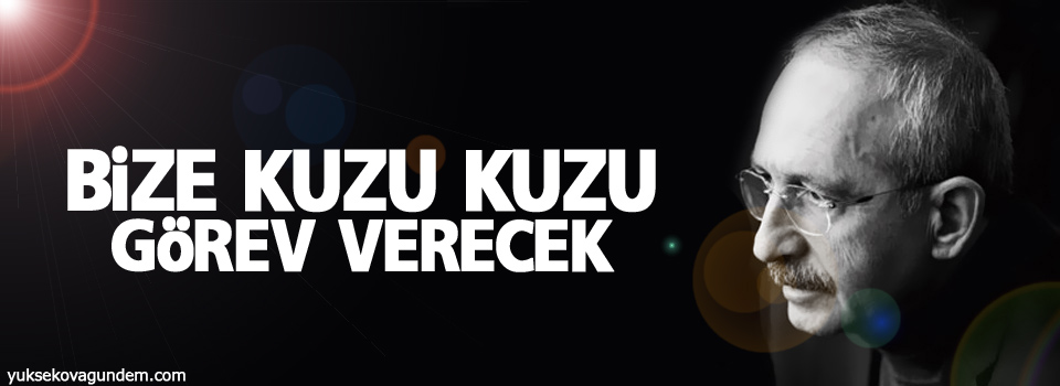 Kılıçdaroğlu: Bize kuzu kuzu görev verecek