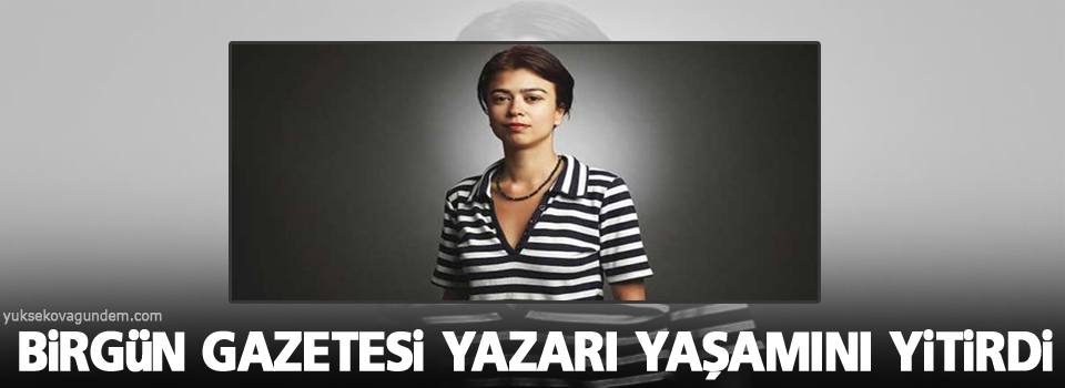 BirGün gazetesi yazarı yaşamını yitirdi