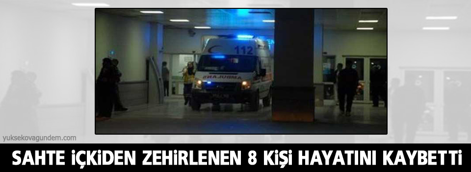 Sahte içkiden zehirlenen 8 kişi hayatını kaybetti