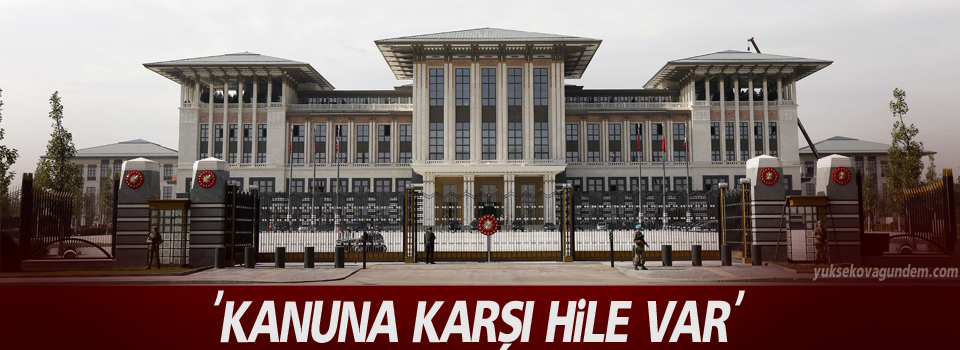 'Kanuna karşı hile var'