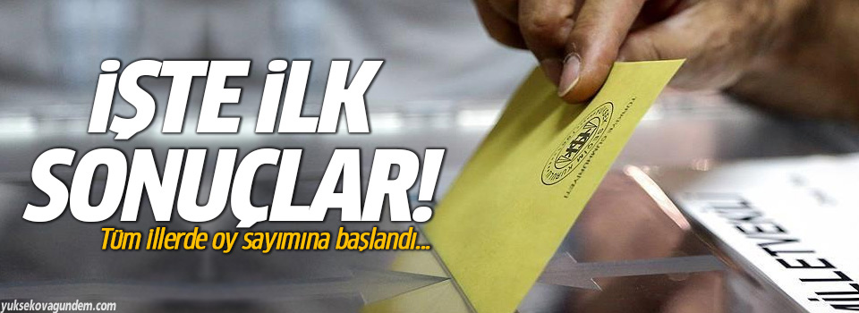 İşte ilk gelen oylara göre sonuçlar