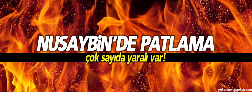 Nusaybin'de patlama, çok sayıda yaralı var!