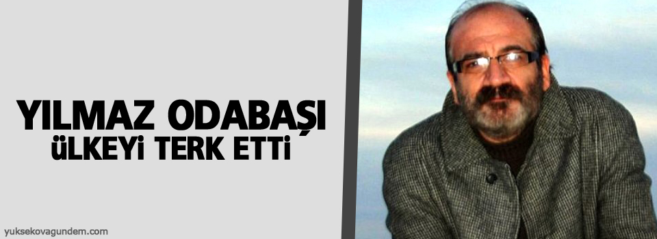 Yılmaz Odabaşı ülkeyi terk etti
