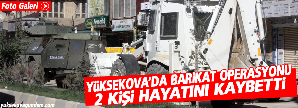 Yüksekova'da bartikat Operasyonu, 2 Ölü