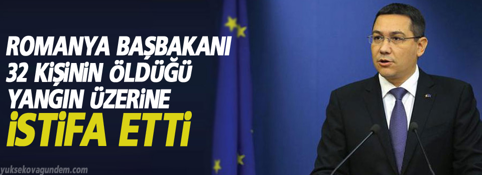 Romanya Başbakanı 32 kişinin öldüğü yangın üzerine istifa etti