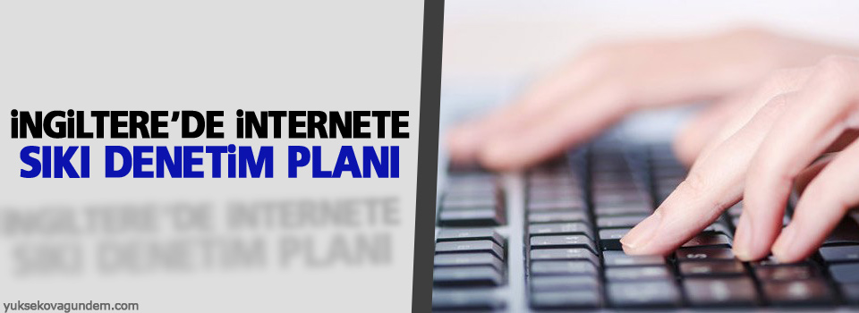 İngiltere'de internete sıkı denetim planı