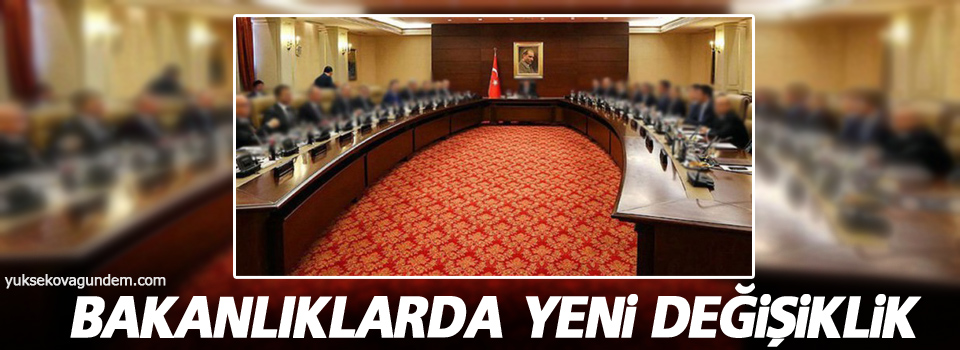 Bakanlıklarda yeni değişiklik