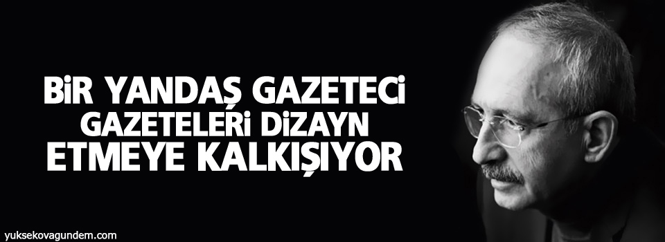 Kılıçdaroğlu: Bir yandaş gazeteci gazeteleri dizayn etmeye kalkışıyor