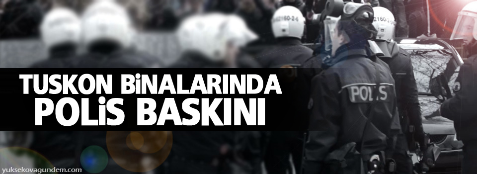 TUSKON binalarında polis araması