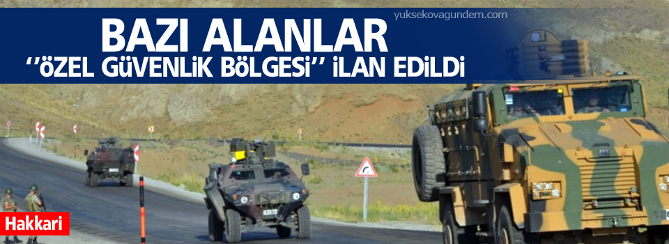 Bazı alanlar 'özel güvenlik bölgesi' ilan edildi