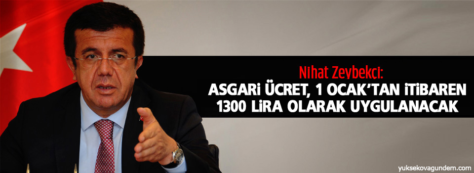 Zeybekçi: Asgari ücret, 1 Ocak’tan itibaren 1300 lira olarak uygulanacak