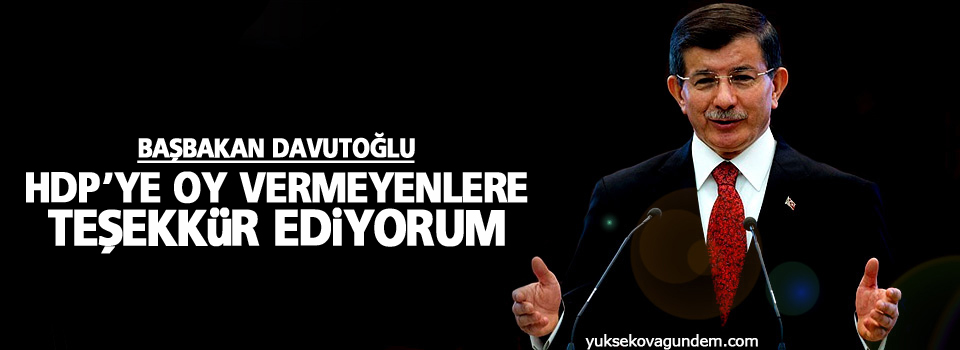 Davutoğlu: HDP’ye oy vermeyenlere teşekkür ediyorum