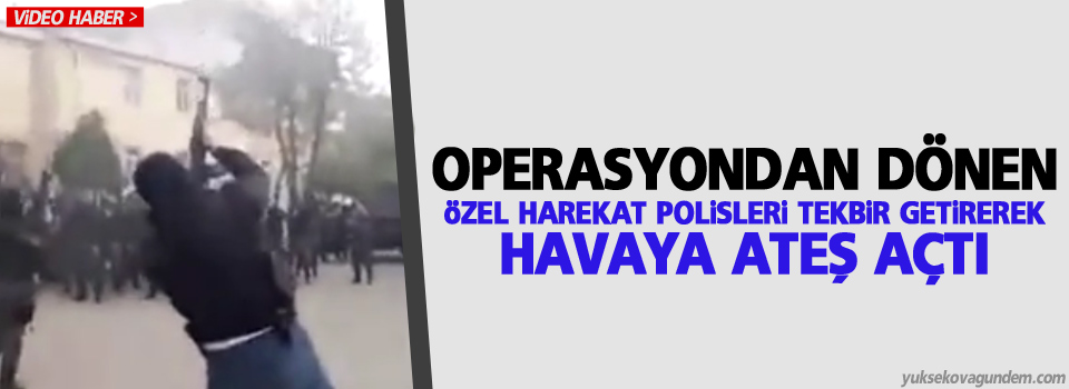 Özel Harekat Polisleri tekbir getirerek havaya ateş açtı