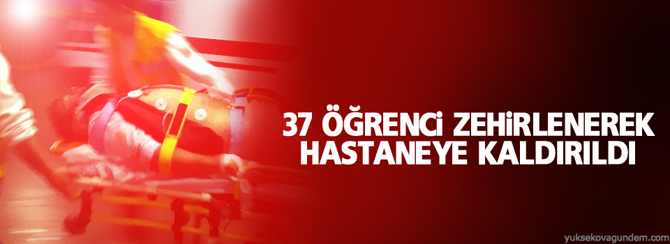 37 öğrenci zehirlenerek hastaneye kaldırıldı