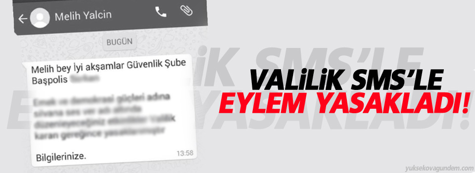 Valilik SMS’le Eylem Yasakladı!