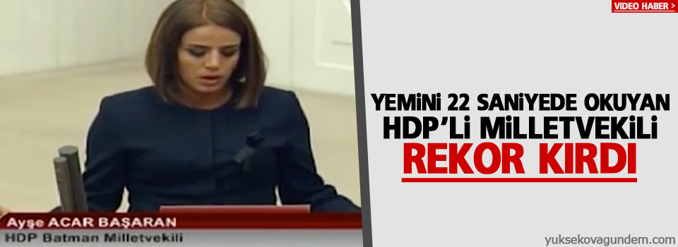Yemini 22 saniyede okuyan HDP'li milletvekili rekor kırdı