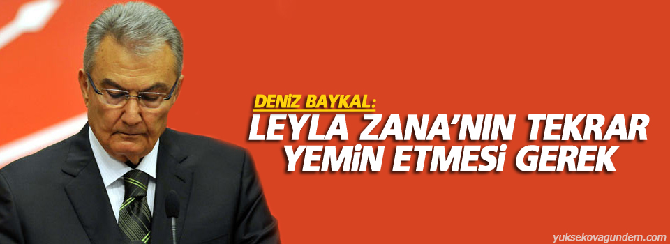 Baykal: Zana’nın tekrar yemin etmesi gerek