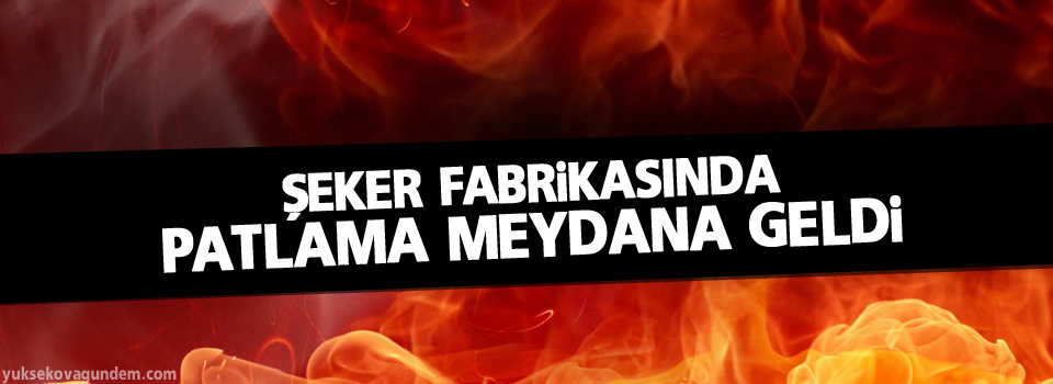 Yozgat Şeker Fabrikası’nda patlama