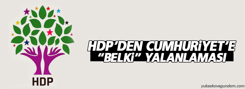 HDP’den Cumhuriyet’e “belki” yalanlaması