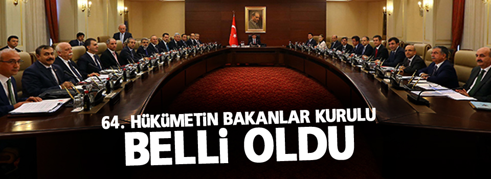 64. Hükümetin Bakanlar Kurulu Belli Oldu