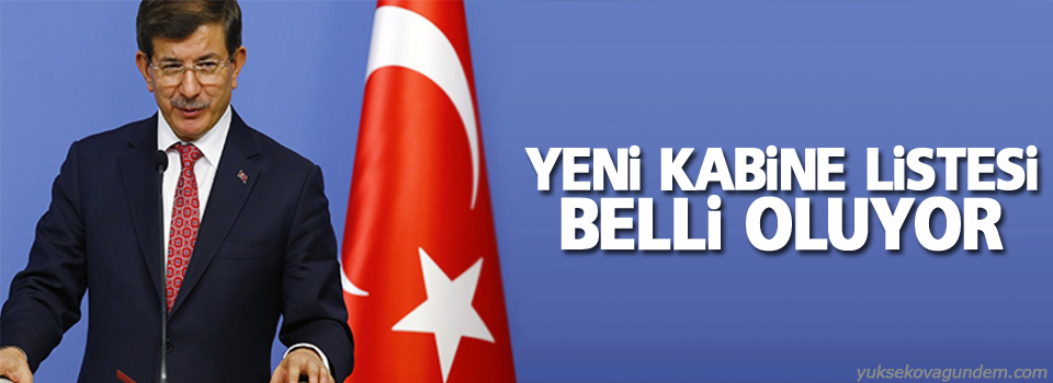 Yeni kabine listesi belli oluyor